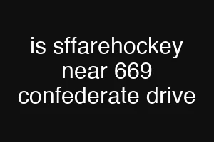 is sffarehockey near 669 confederate drive