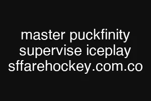 master puckfinity supervise iceplay sffarehockey.com.co