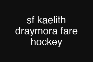 sf kaelith draymora fare hockey