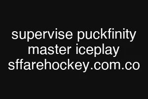 supervise puckfinity master iceplay sffarehockey.com.co