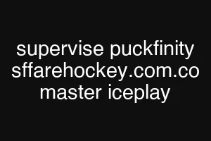 supervise puckfinity sffarehockey.com.co master iceplay