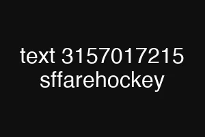 text 3157017215 sffarehockey