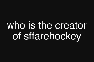who is the creator of sffarehockey