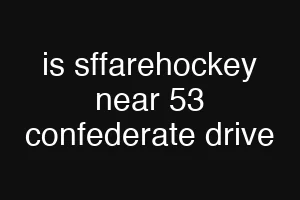 is sffarehockey near 53 confederate drive